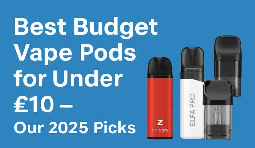 Best Budget Vape Pods for Under £10 – Our 2025 Picks